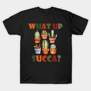 Cute Funny What Up Succa. What Up Succa? T-Shirt